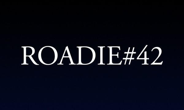 Roadie #42 - Blog #56