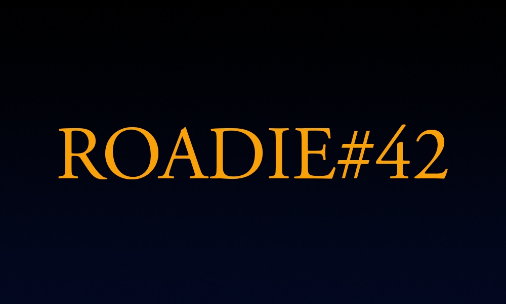 Roadie #42 - Blog #111