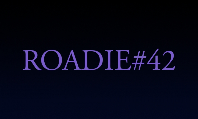 Roadie #42 - Blog #150