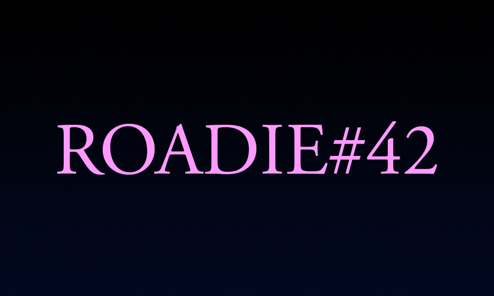 Roadie #42 - Blog #1