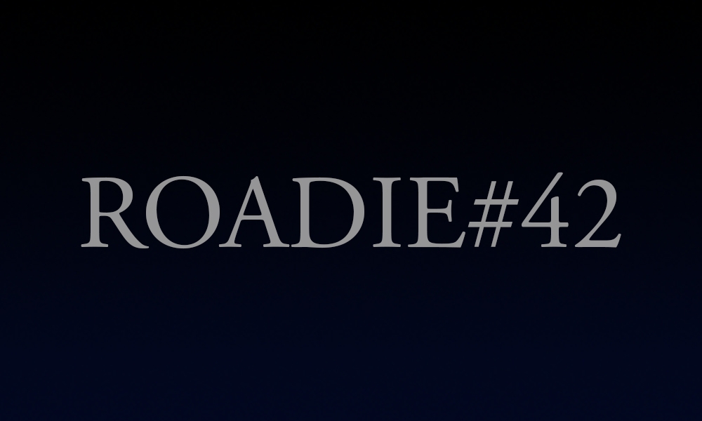 Roadie #42 - Blog #66