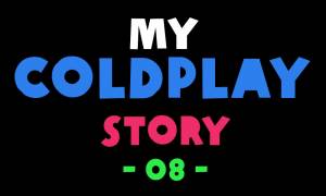 My Coldplay Story #8 - Camille Roder